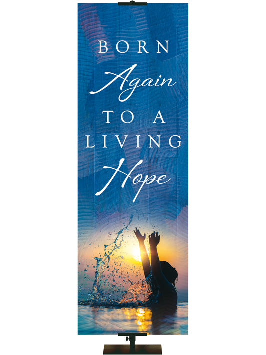 Living Hope Born Again To A Living Hope